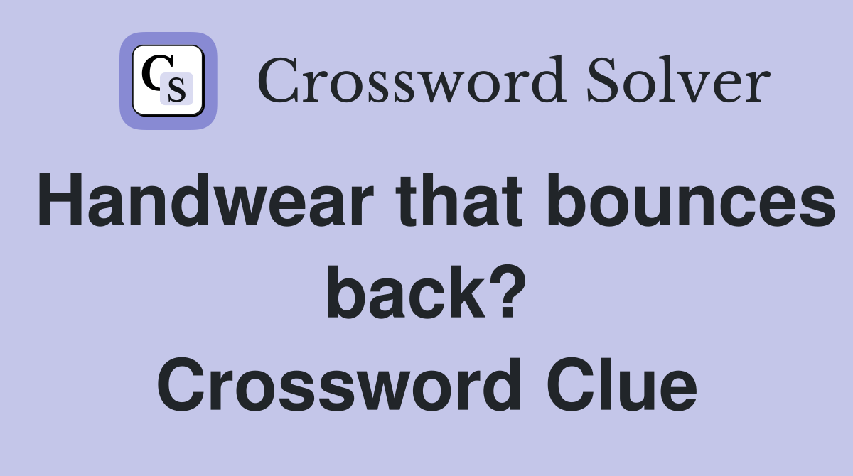 Handwear that bounces back? Crossword Clue