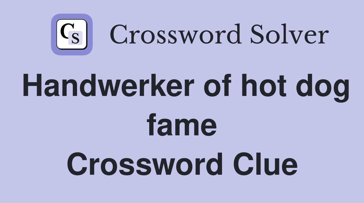 Handwerker of hot dog fame Crossword Clue