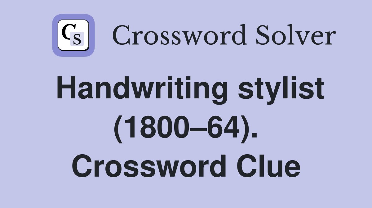 Handwriting stylist (1800–64). Crossword Clue