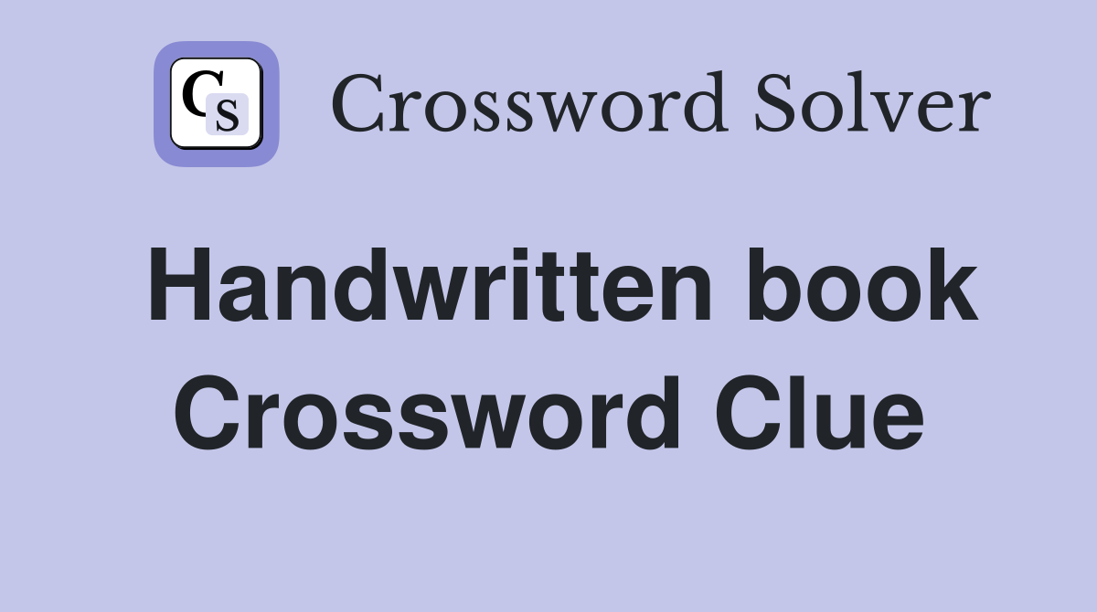 Handwritten book Crossword Clue
