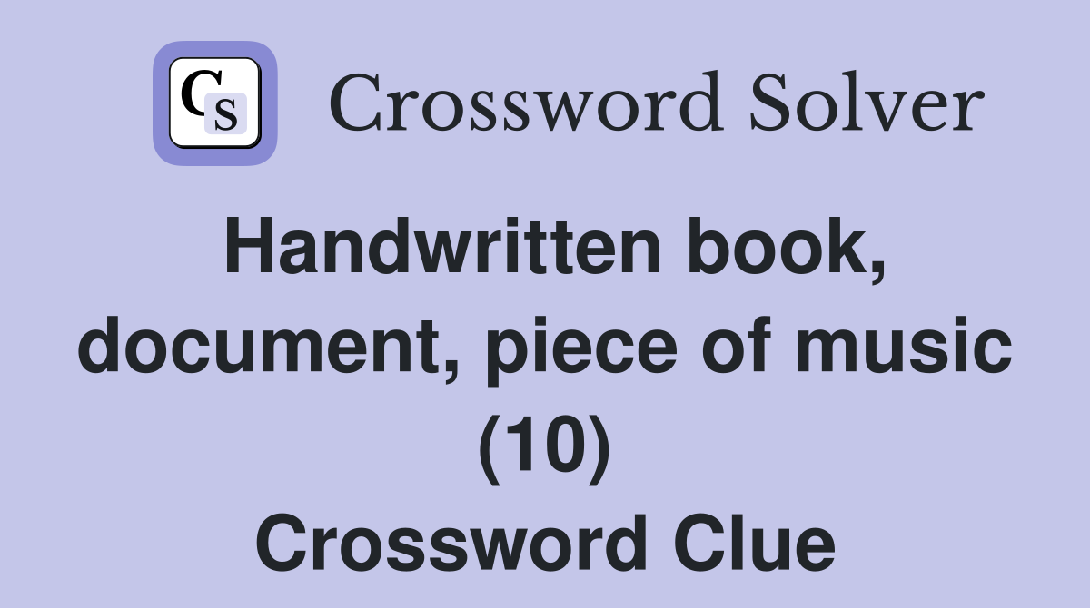 Handwritten book, document, piece of music (10) Crossword Clue