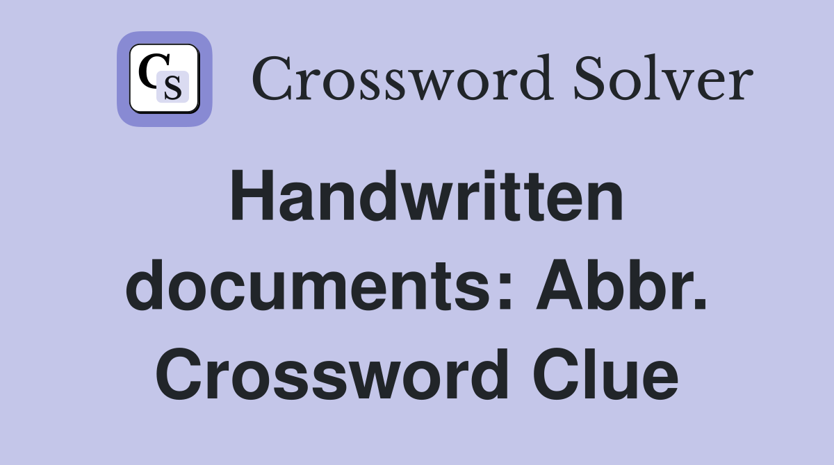 Handwritten documents: Abbr. Crossword Clue