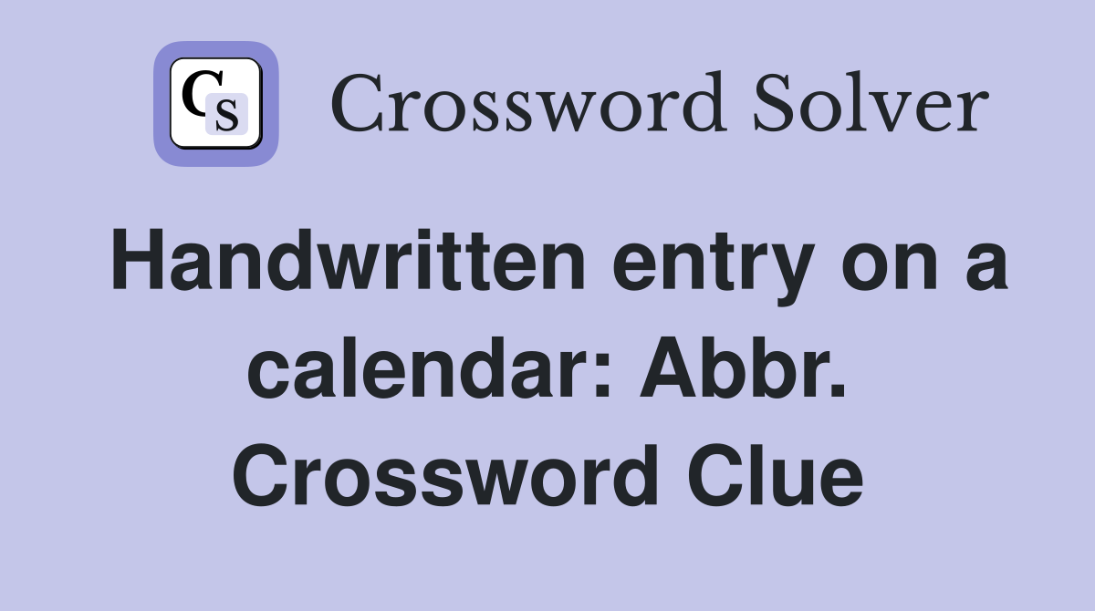 Handwritten entry on a calendar: Abbr. Crossword Clue