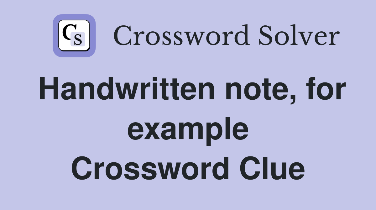 Handwritten note, for example Crossword Clue