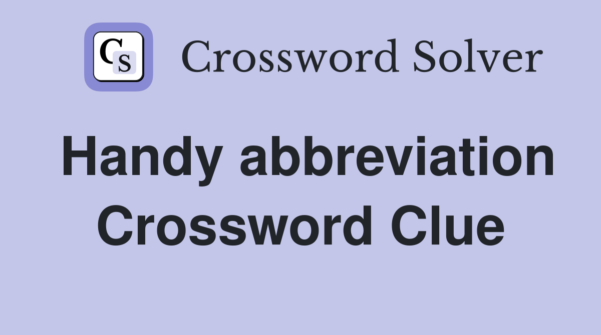 Handy abbreviation Crossword Clue