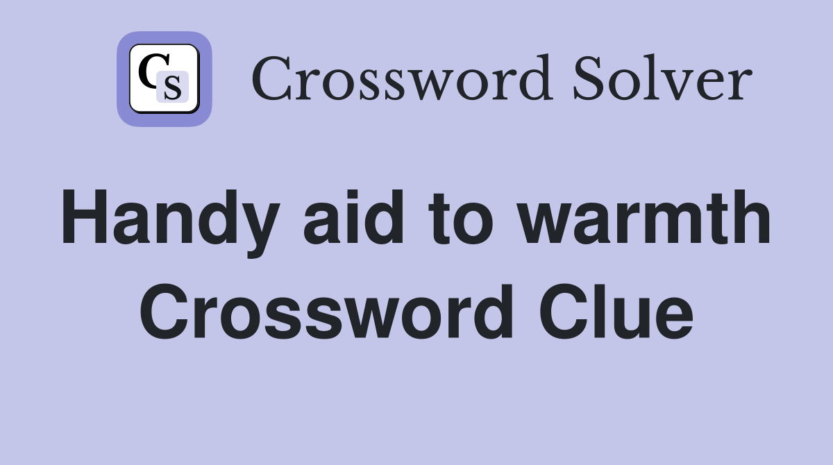 Handy aid to warmth  Crossword Clue