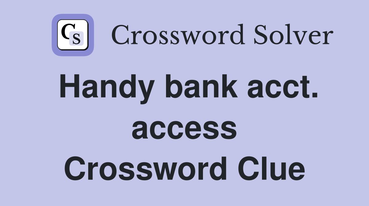 Handy bank acct. access Crossword Clue