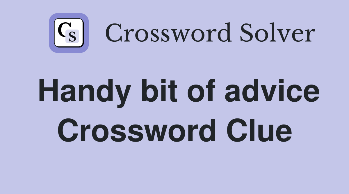 Handy bit of advice Crossword Clue