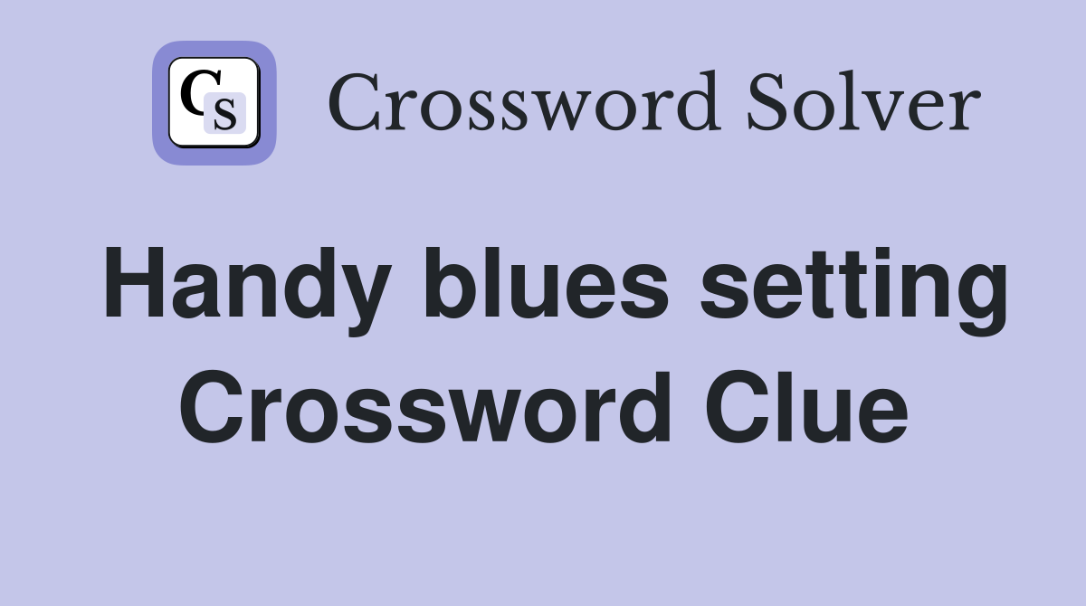 Handy blues setting Crossword Clue
