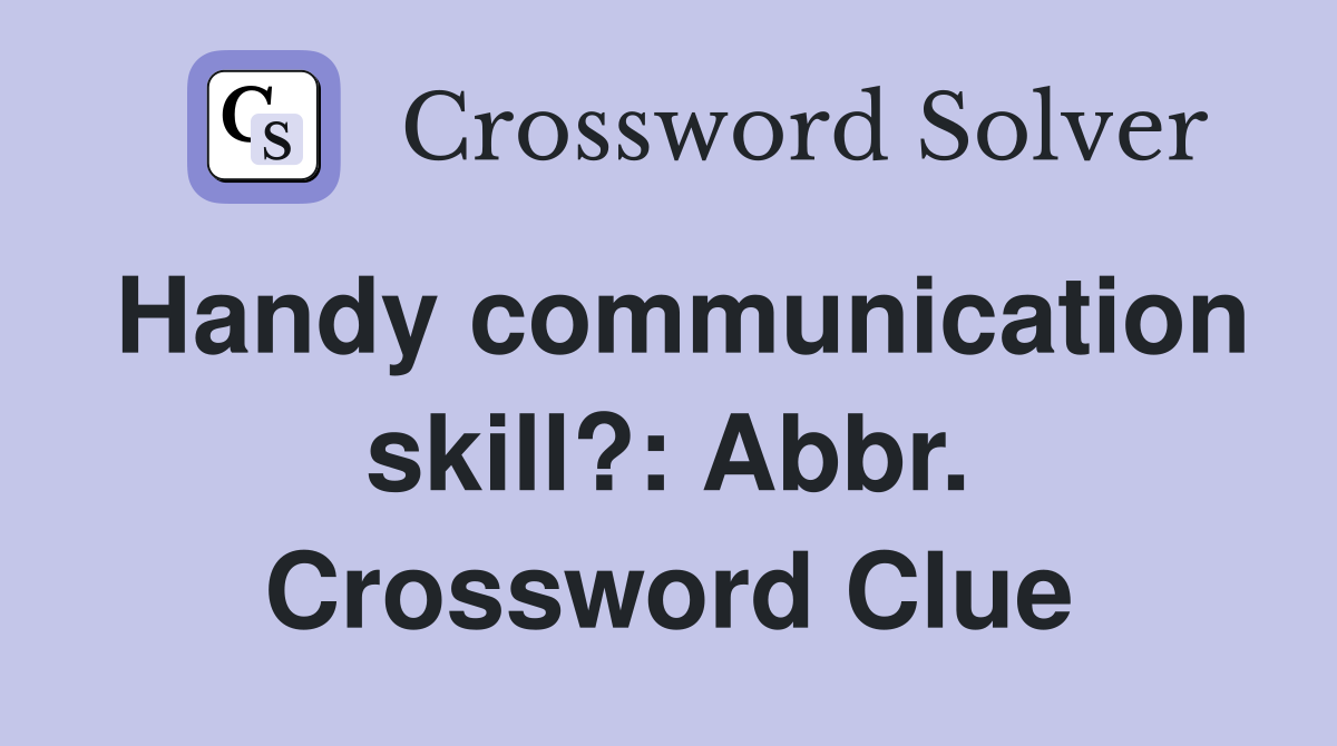Handy communication skill?: Abbr. Crossword Clue