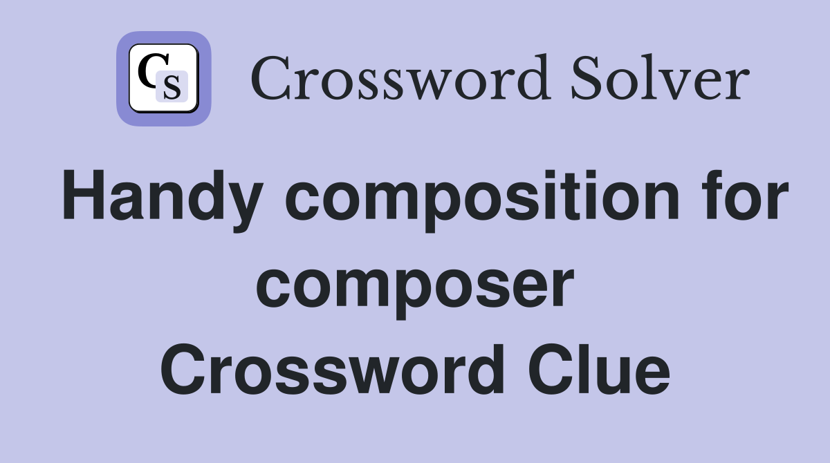 Handy composition for composer Crossword Clue