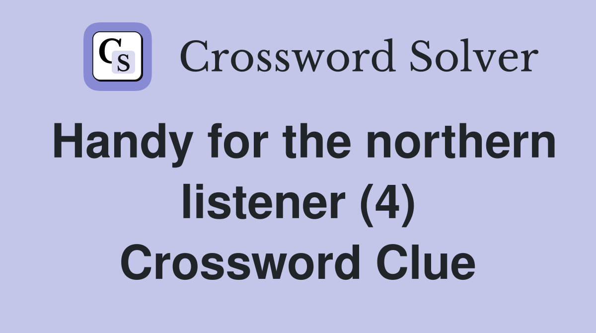 Handy for the northern listener (4) Crossword Clue