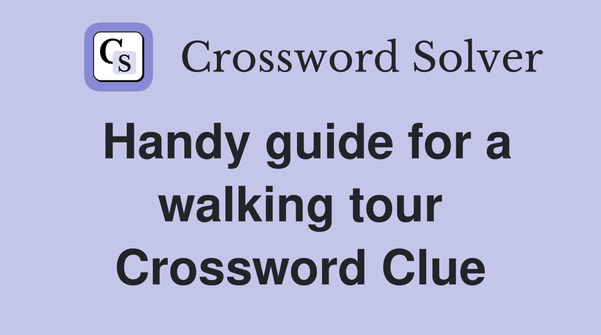 Handy guide for a walking tour Crossword Clue
