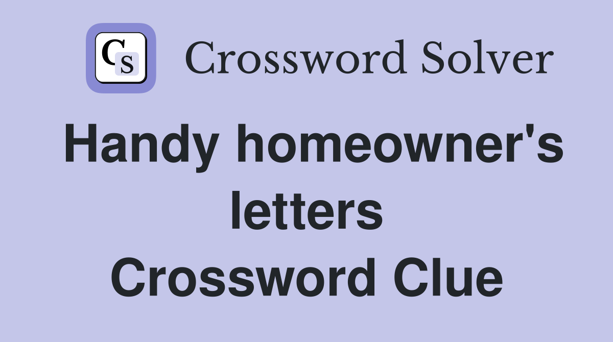 Handy homeowner's letters Crossword Clue