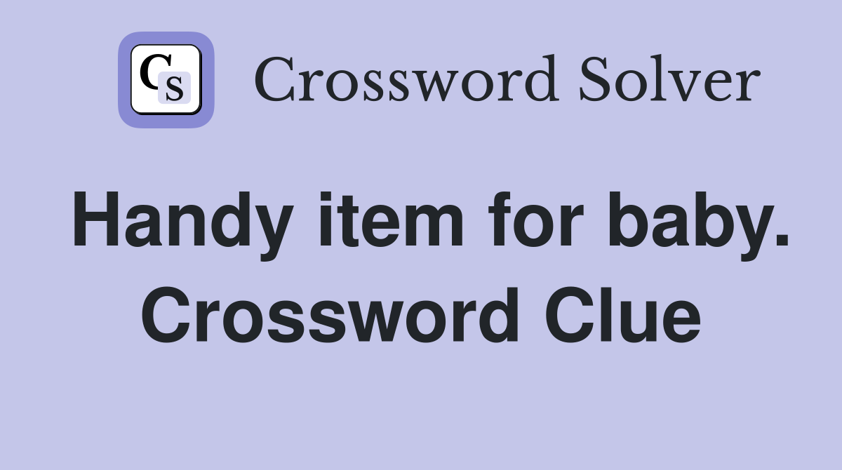 Handy item for baby. Crossword Clue