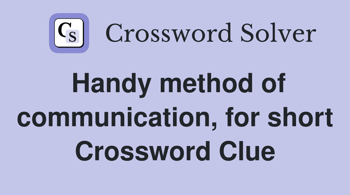 Handy method of communication, for short Crossword Clue