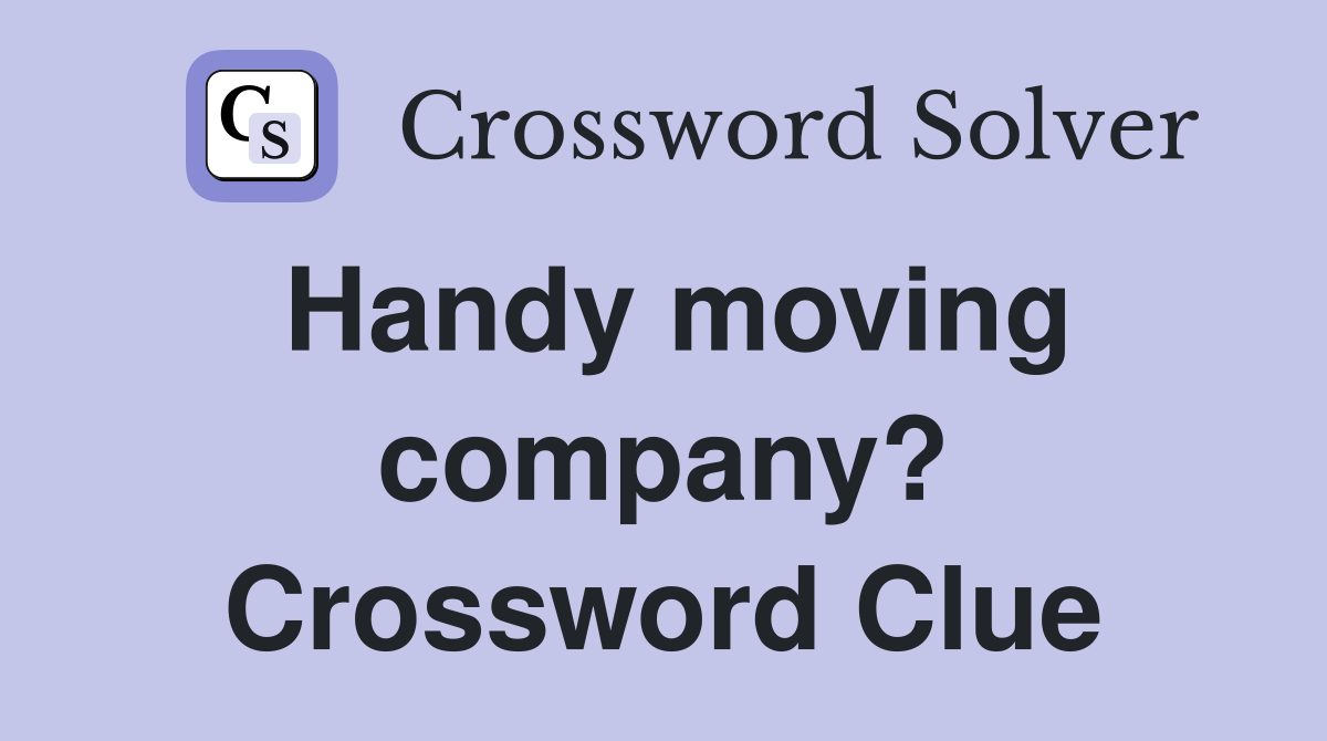 Handy moving company? Crossword Clue
