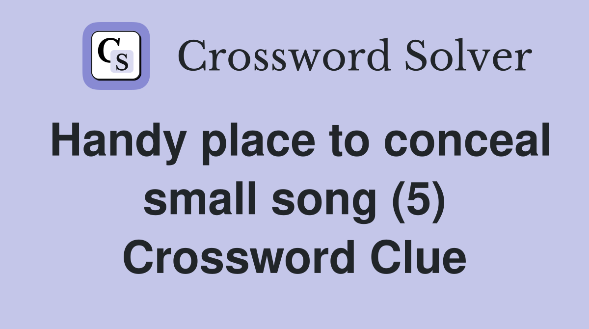 Handy place to conceal small song (5) Crossword Clue