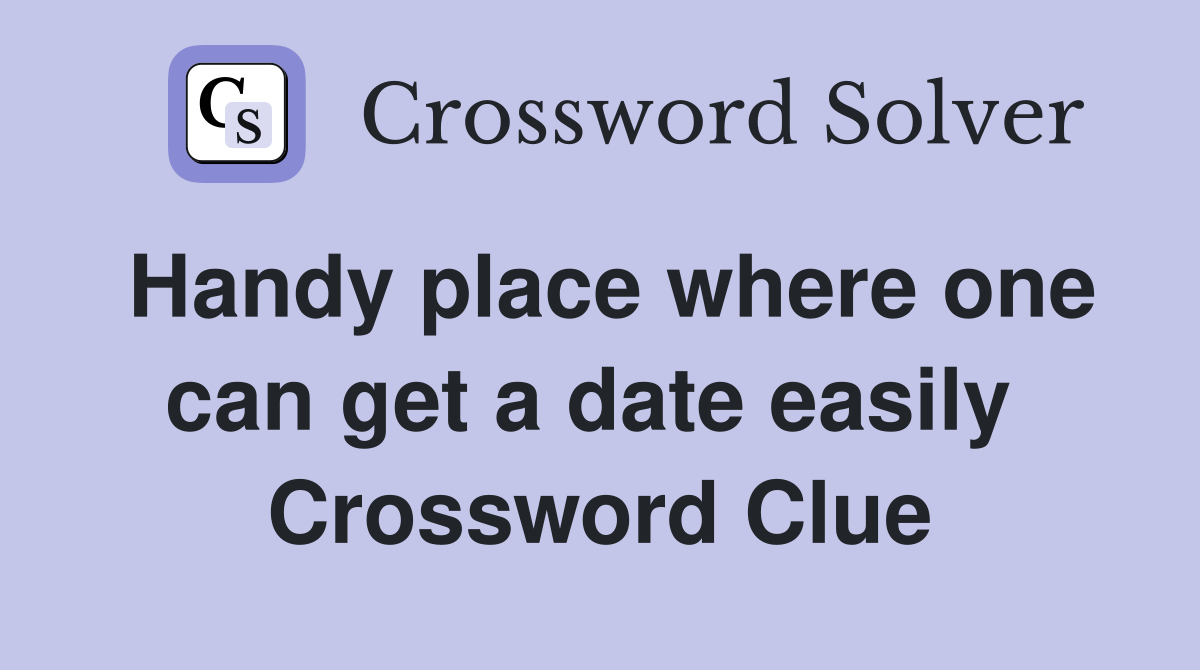 Handy place where one can get a date easily  Crossword Clue