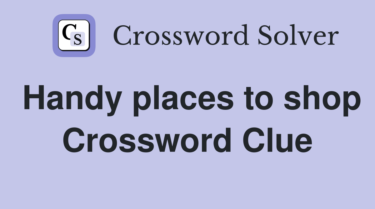 Handy places to shop Crossword Clue