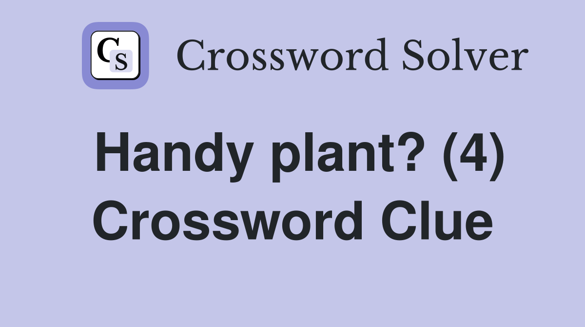 Handy plant? (4) Crossword Clue