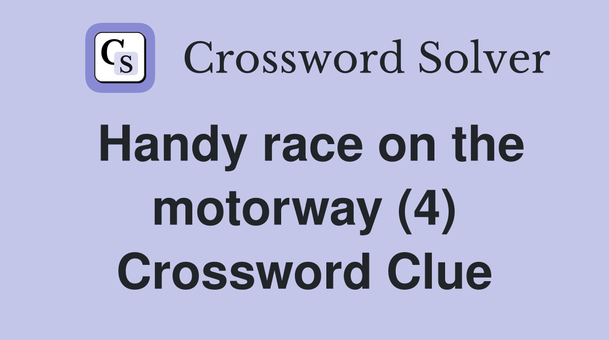 Handy race on the motorway (4) Crossword Clue