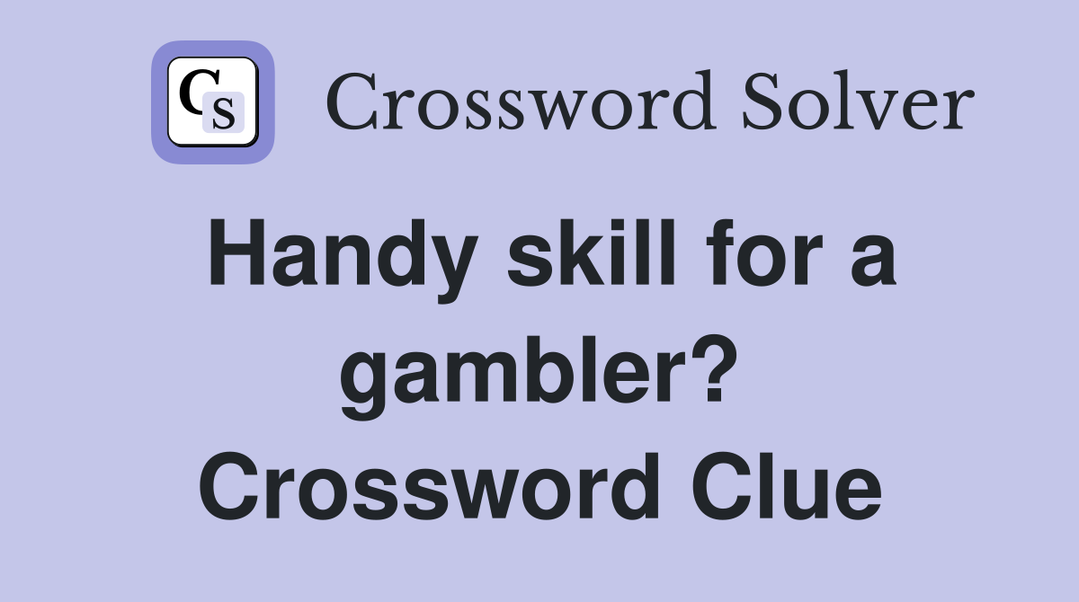 Handy skill for a gambler? Crossword Clue