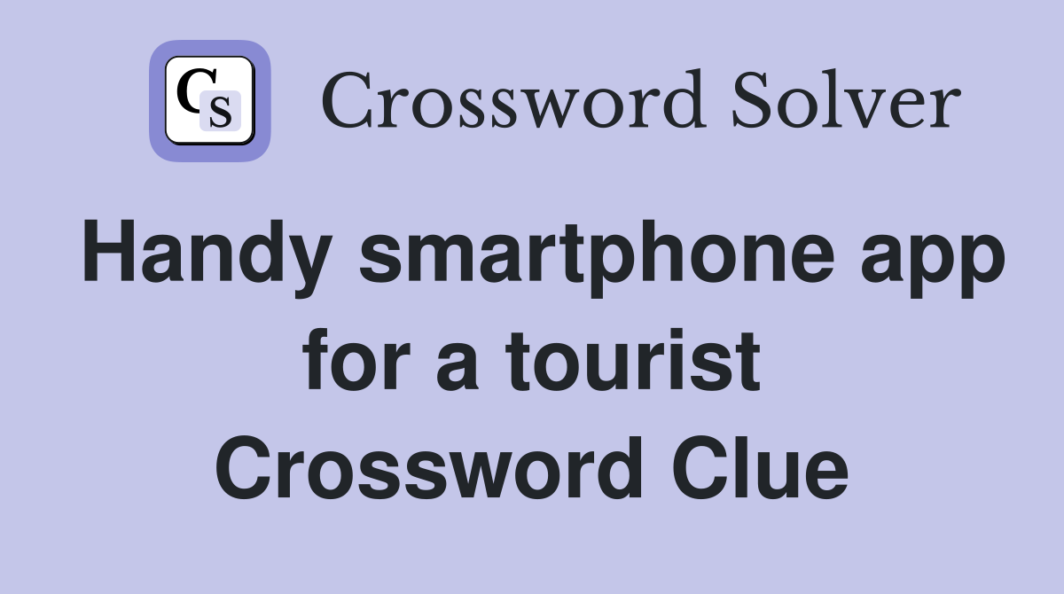 Handy smartphone app for a tourist Crossword Clue