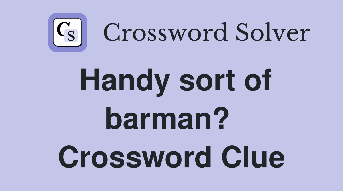 Handy sort of barman?  Crossword Clue