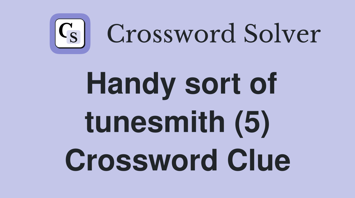 Handy sort of tunesmith (5) Crossword Clue