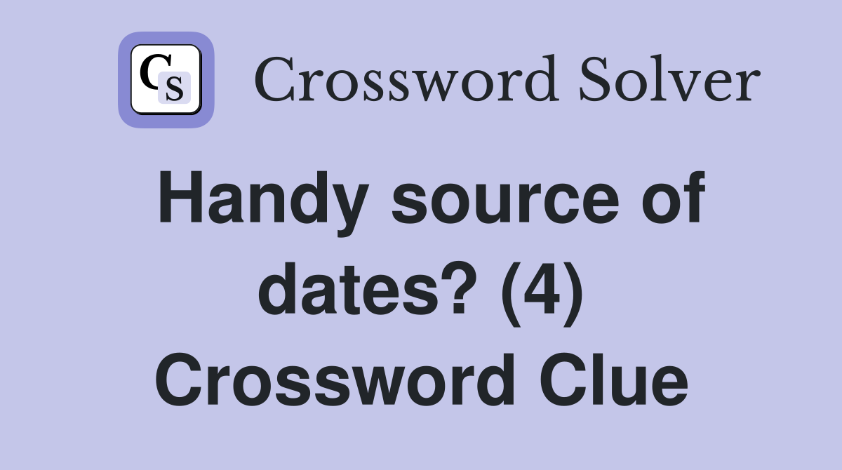 Handy source of dates? (4) Crossword Clue