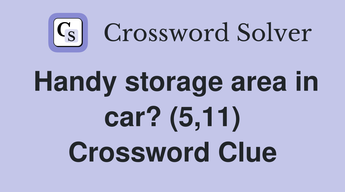 Handy storage area in car? (5,11) Crossword Clue