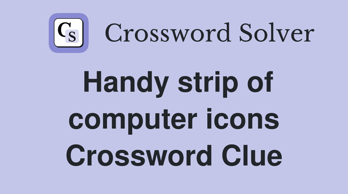 Handy strip of computer icons Crossword Clue