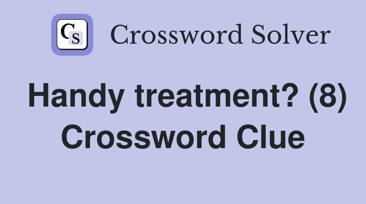 Handy treatment? (8) Crossword Clue