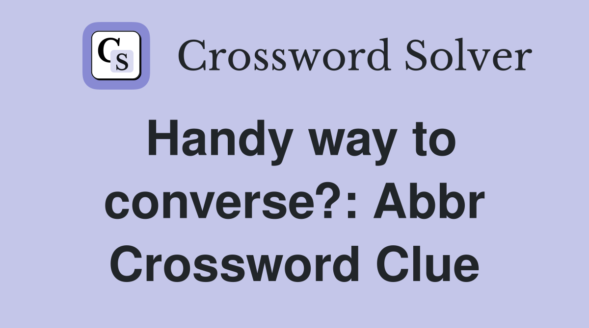 Handy way to converse?: Abbr Crossword Clue