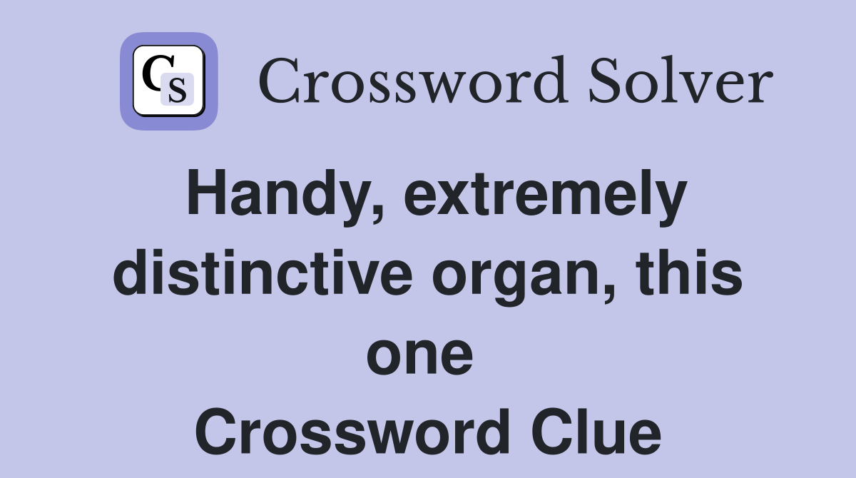 Handy, extremely distinctive organ, this one  Crossword Clue
