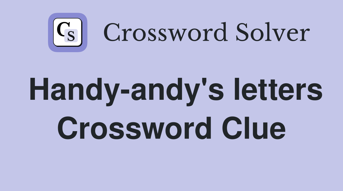 Handy-andy's letters Crossword Clue