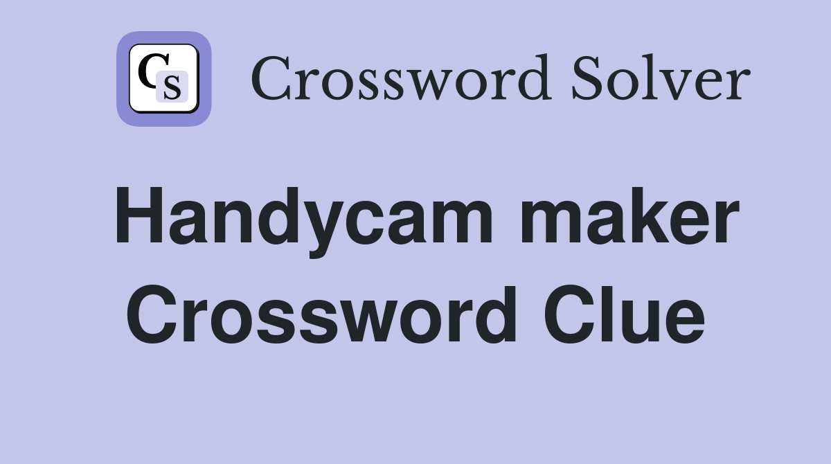 Handycam maker Crossword Clue