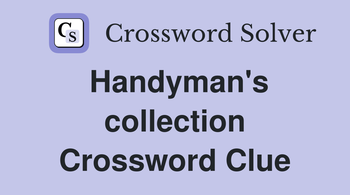 Handyman's collection Crossword Clue