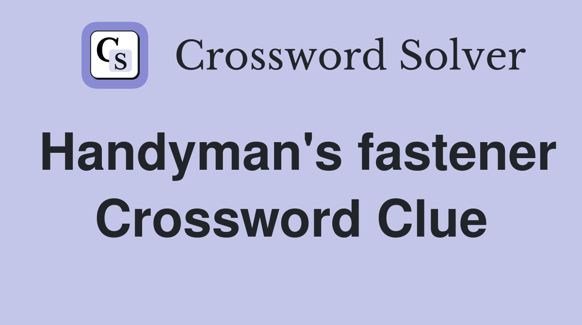 Handyman's fastener Crossword Clue