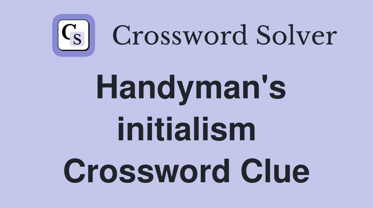 Handyman's initialism Crossword Clue