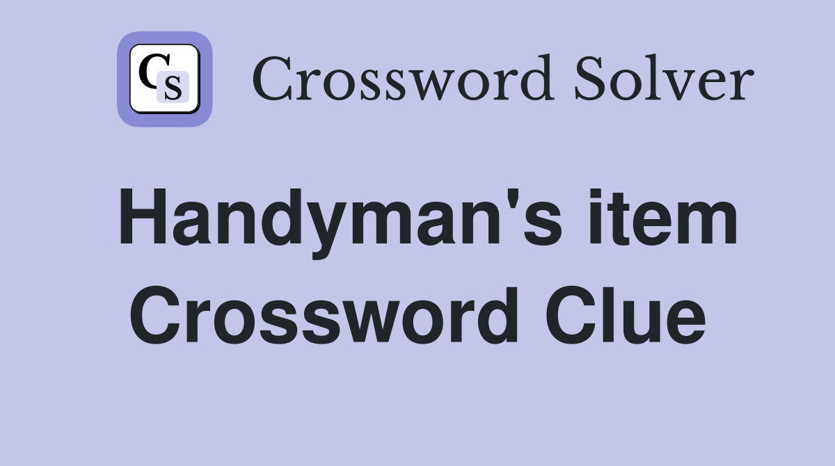 Handyman's item Crossword Clue