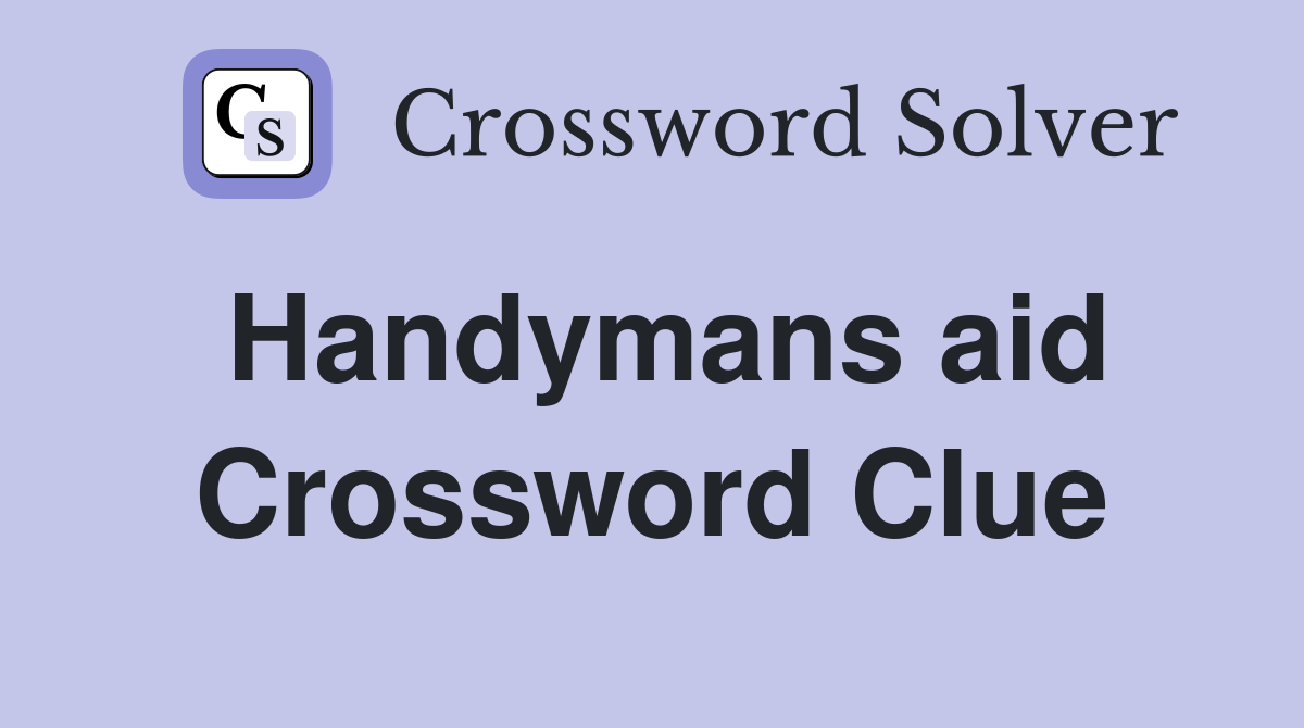 Handymans aid Crossword Clue