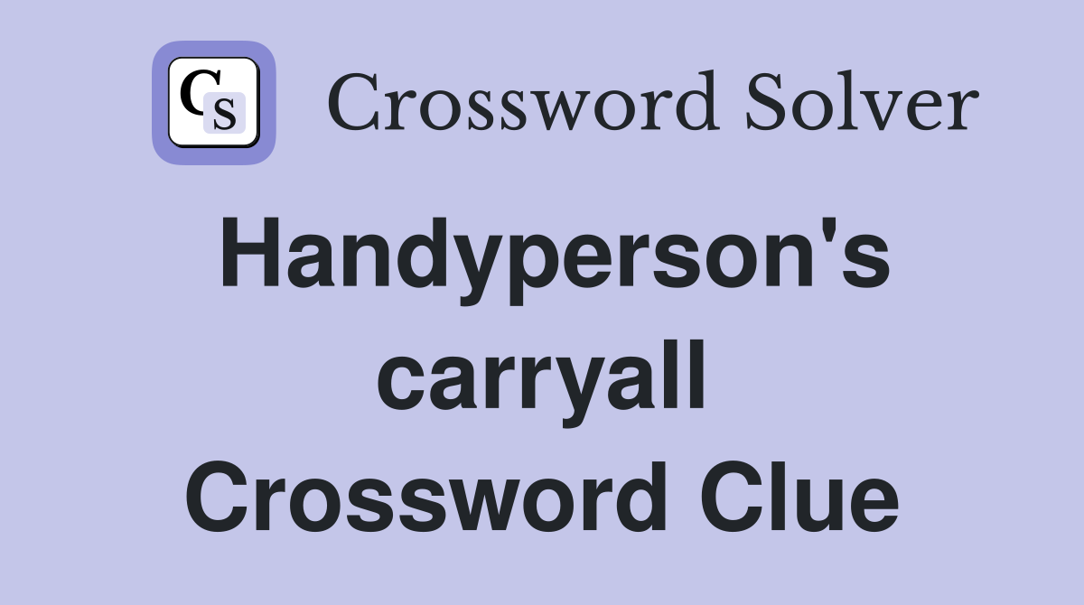 Handyperson's carryall Crossword Clue