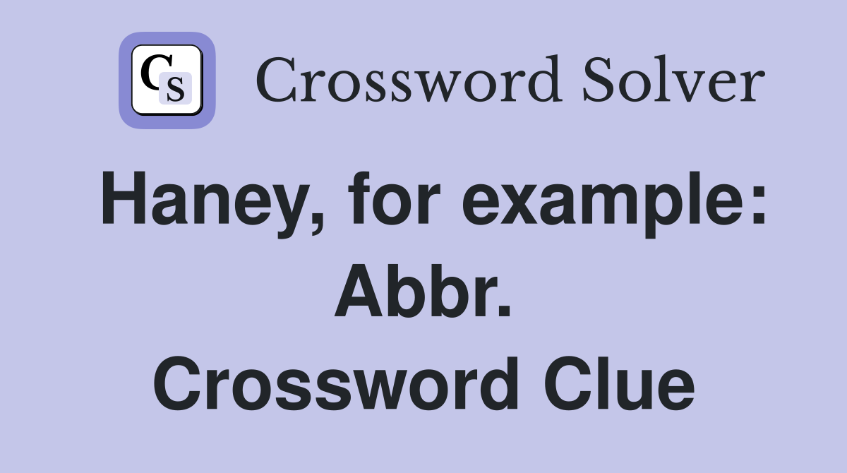 Haney, for example: Abbr. Crossword Clue