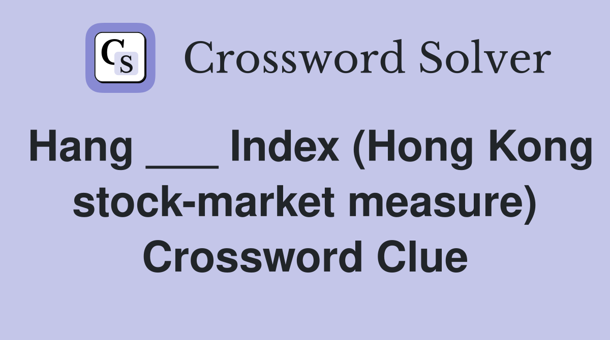 Hang ___ Index (Hong Kong stock-market measure) Crossword Clue
