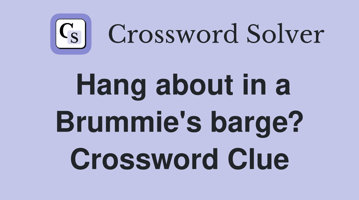 Hang about in a Brummie's barge? Crossword Clue