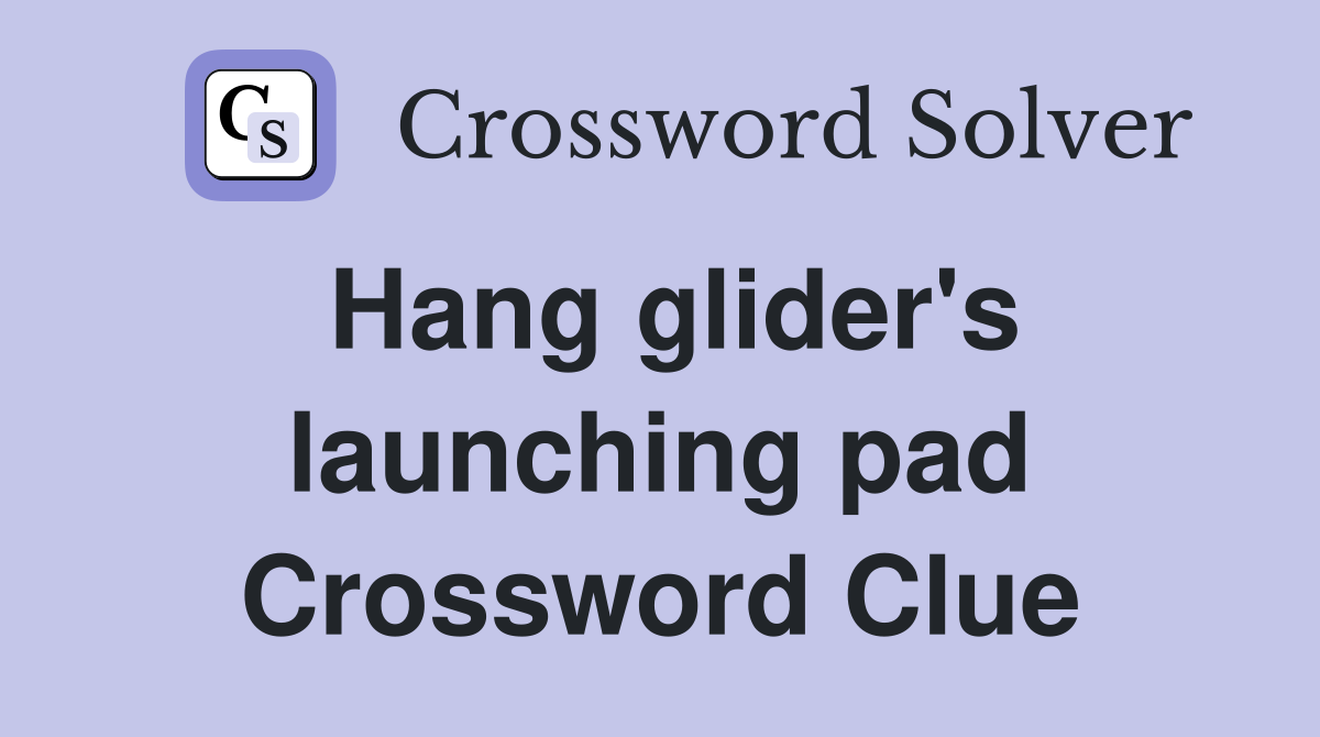 Hang glider's launching pad Crossword Clue
