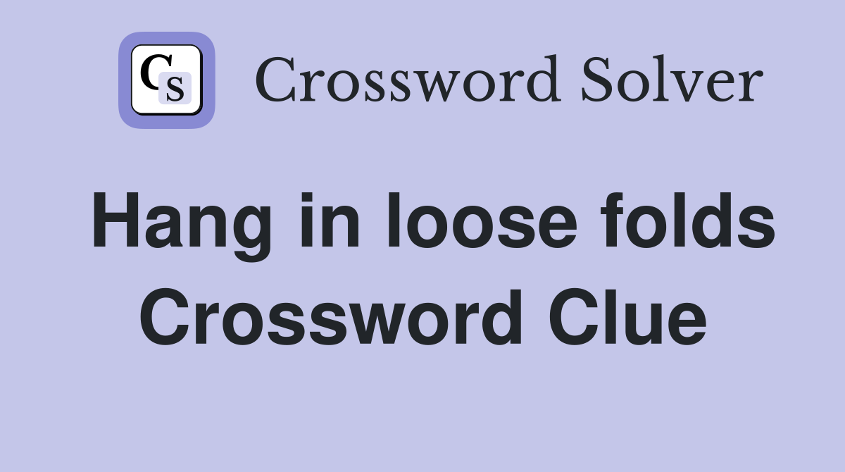 Hang in loose folds Crossword Clue