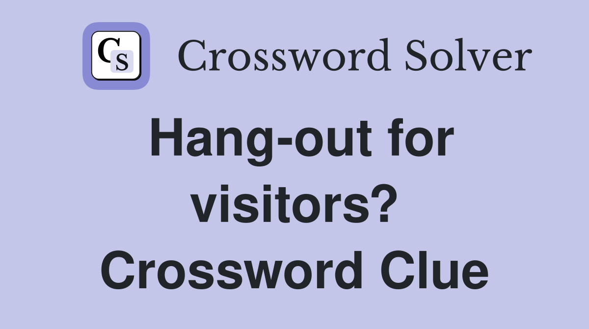 Hang-out for visitors? Crossword Clue